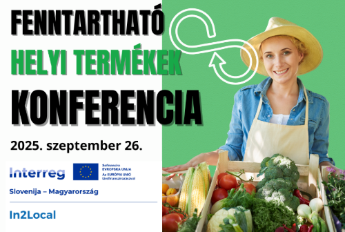 Fenntartható helyi termékek konferencia Szombathelyen!
Fenntartható helyi termékek konferencia Szombathelyen!