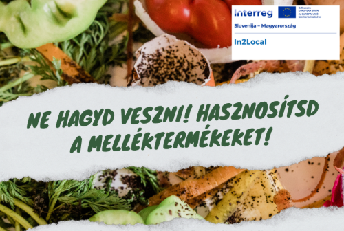 Helyi termelők figyelem! Hasznosítsuk együtt a melléktermékeket! Helyi termelők figyelem! Hasznosítsuk együtt a melléktermékeket!